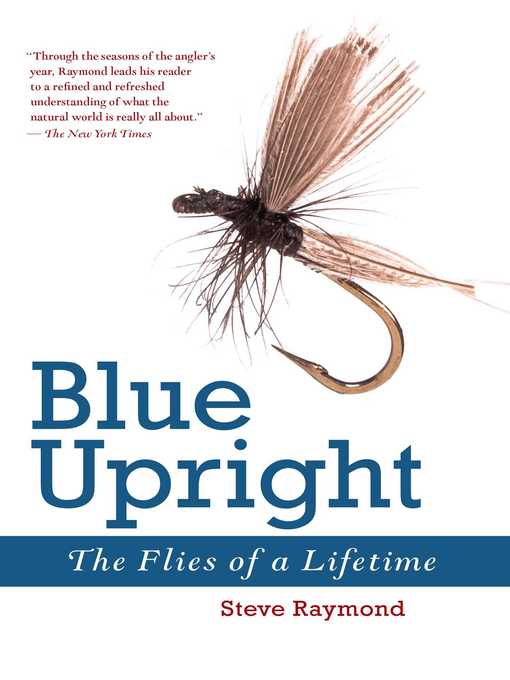 Title details for Blue Upright: the Flies of a Lifetime by Steve Raymond - Available